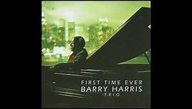 Barry Harris Trio First Time Ever