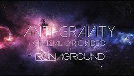 Anti-Gravity - RUNAGROUND - Official Lyrics & Audio