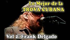 Lo Mejor de la Trova Cubana Vol2(Frank Delgado) HD