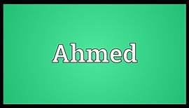 Ahmed Meaning