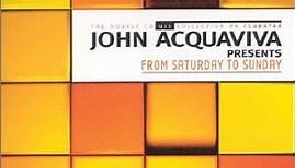 John Acquaviva - From Saturday To Sunday