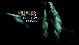 Meg Baird "Will You Follow Me Home?" (Official Music Video)