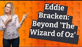 Was Eddie Bracken in Wizard of Oz?