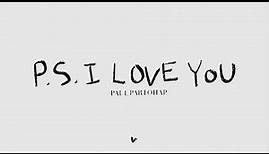 Paul Partohap - P.S. I LOVE YOU (Lyric Video)