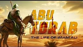 Abu Turab: The Life of Imam Ali (AS) | Full Documentary