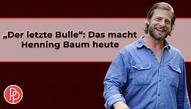 „Der letzte Bulle“: Das macht Henning Baum heute