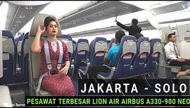 Terbang dari Jakarta ke Solo Dengan Pesawat Terbesar Lion Air Airbus A330-900 Neo
