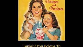 Patience and Prudence - Tonight You Belong To Me