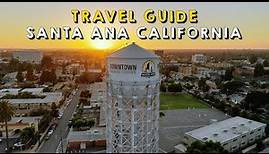 Santa Ana California Complete Travel Guide | Things to do Santa Ana California
