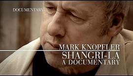 Mark Knopfler - Shangri-La (Official Documentary)