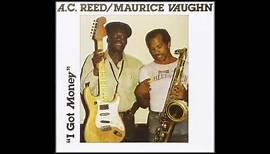 A.C. Reed & Maurice John Vaughn - I Got Money