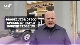 Prosecutor of the International Criminal Court, Karim Khan, speaks from the Rafah Border Crossing