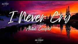 Alice Cooper - I Never Cry (Lyrics)