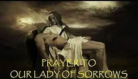 Prayer to Our Lady of Sorrows