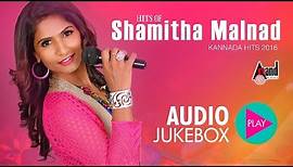 Hits Of Shamitha Malnad | New Kannada Hit Songs | Audio Juke Box | Shamitha Malnad