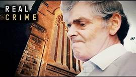 The Atrocious Crimes Of Peter Tobin | World’s Most Evil Killers | Real Crime