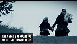 THEY WHO SURROUND US Trailer [HD] Mongrel Media