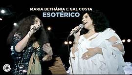 Maria Bethânia e Gal Costa | Esotérico (Ao Vivo Outros (Doces) Bárbaros)