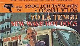 Yo La Tengo - New Wave Hot Dogs