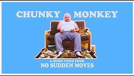 No Sudden Moves - Chunky Monkey (official video)
