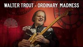 Walter Trout - Ordinary Madness (Official Music Video)