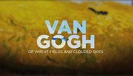 Van Gogh - Of wheat fields and clouded skies | Trailer
