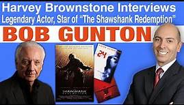 Harvey Brownstone Interviews Bob Gunton, Legendary Actor, Star of “The Shawshank Redemption”