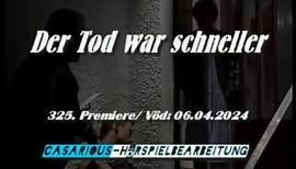 Der Tod war schneller/ Krimihsp./325. CASARIOUS-Premiere/ R. Schimpf, M. Ande. C. Huber, M. Böttcher