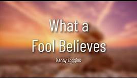 Kenny Loggins - What a Fool Believes [Lyrics]