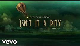 George Harrison - Isn't It A Pity (Take 27)