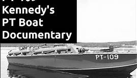 PT-109 Kennedy's Patrol Torpedo Boat Documentary