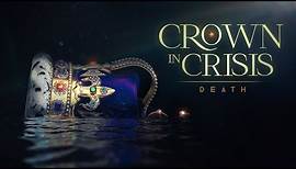 Crown in Crisis: Death (Official Trailer)