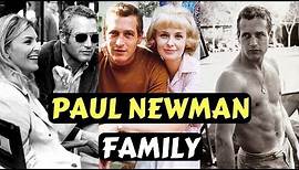Actor Paul Newman Family Photos With Wife Joanne Woodward and Jackie Witte, Children, Silbings