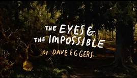 The Eyes and the Impossible by Dave Eggers, Illustrated by Shawn Harris
