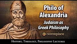 Philo of Alexandria: Judaism as Greek Philosophy