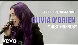 Olivia O'Brien - "Just Friends" Live Performance | Vevo