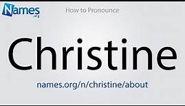 How to Pronounce Christine