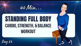 STANDING CARDIO, STRENGTH, & BALANCE:40 Min Workout for Muscle Strength, Mobility & Full Body Toning