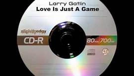 Larry Gatlin - Love Is Just A Game