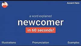NEWCOMER - Meaning and Pronunciation