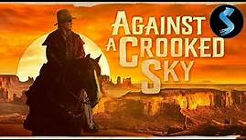 Against a Crooked Sky | Full Western Movie | Richard Boone | Stewart Petersen | Henry Wilcoxon