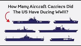 How Many Aircraft Carriers Did The US Navy Have During WWII: An Overview of All Carrier Classes