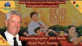 John Seale the Cinematographer of (Dead Poets Society) Interview