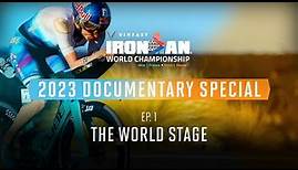 Ep 1: The World Stage | 2023 VinFast IRONMAN World Championship Documentary Special