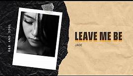 Leave Me Be - Jade | Mood Melody