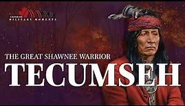 The great Shawnee warrior Tecumseh
