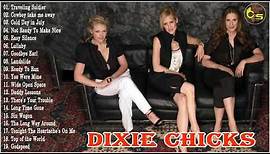 Dixie Chicks Greatest HIts 2018 - Best Of Dixie Chicks
