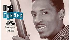 Ike Turner - Down And Out - Ike Turner Recordings 1951-1959