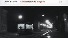 Louis Sclavis - L'Imparfait Des Langues