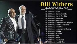 Bill Withers Greatest Hits Full Album 2021 - Best Songs of Bill Withers Playlist 2021